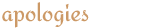 apologies